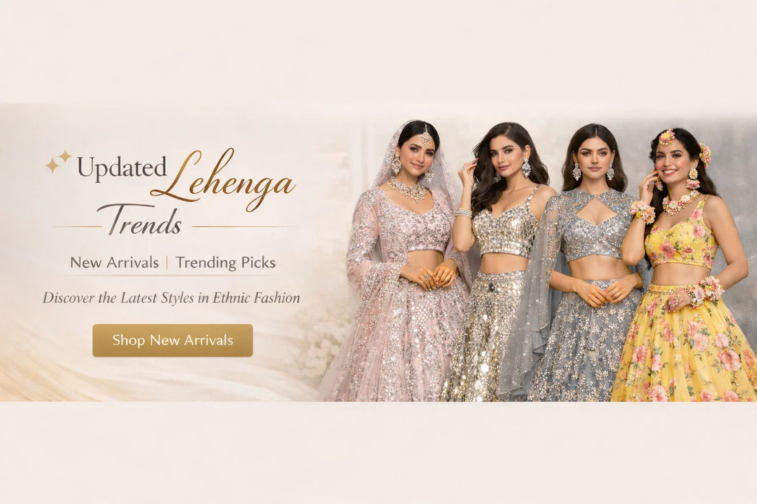Updated Lehenga Trends with New Arrivals: What’s Hot in Ethnic Fashion