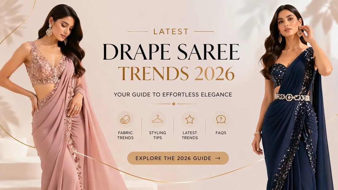 Updated Drape Saree Guide 2026: Latest Trends, Fabrics, Styling Tips & FAQs
