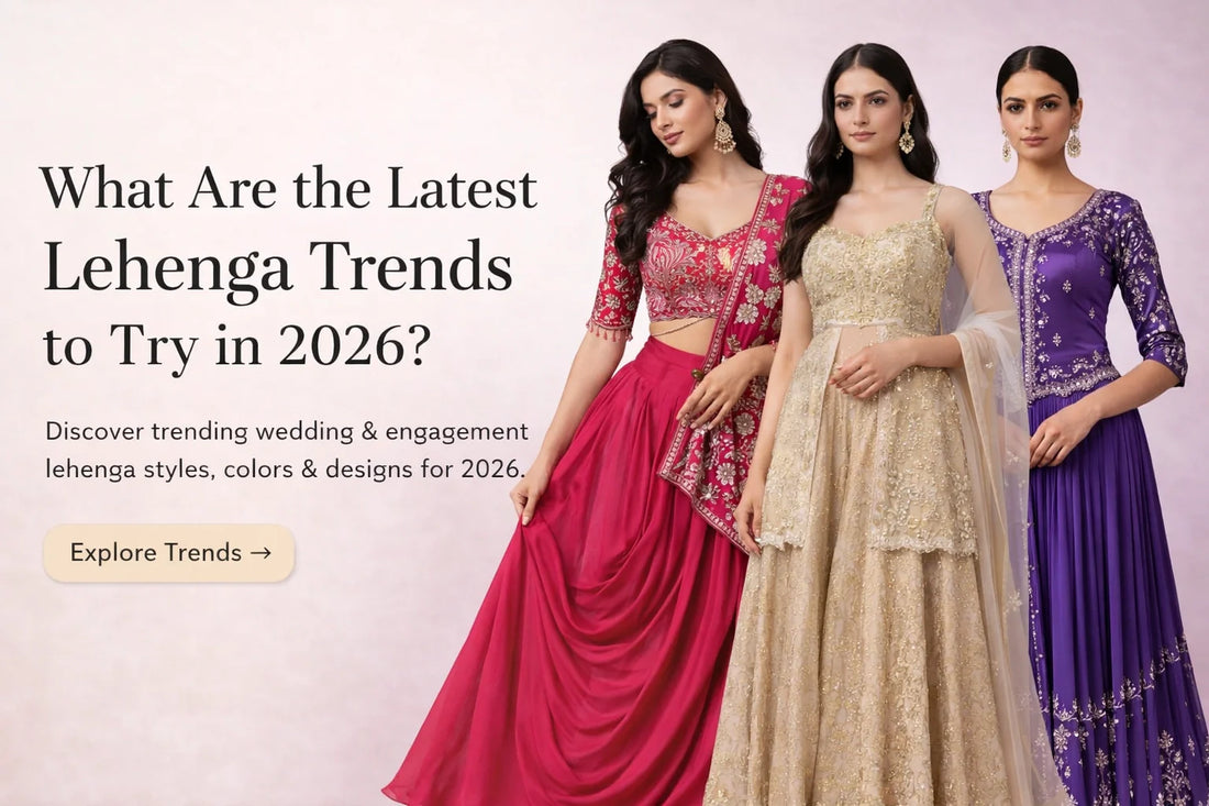 What Are the Latest Lehenga Trends to Try in 2026?