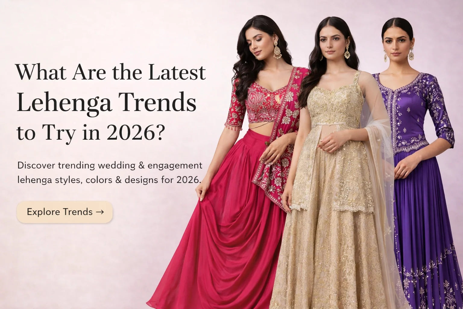 What Are the Latest Lehenga Trends to Try in 2026?