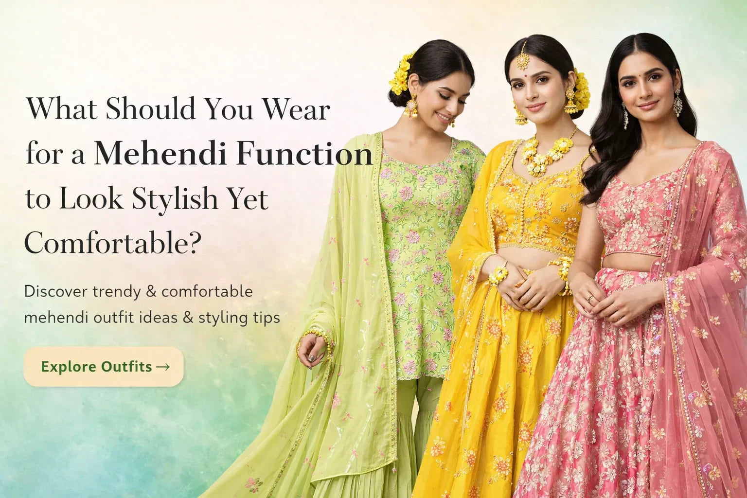 What Should You Wear for a Mehendi Function to Look Stylish Yet Comfortable?