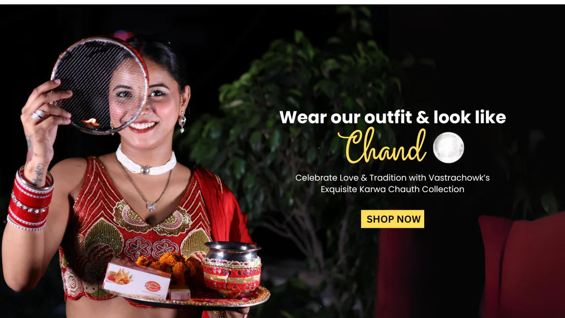 Karwa Chauth 2024: Pyaar Bhare Moments & Stunning Outfits – Celebrate Your Bond with Vastrachowk!